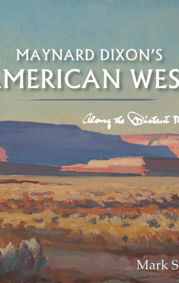 Maynard Dixon’s American West: Along The Distant Mesa